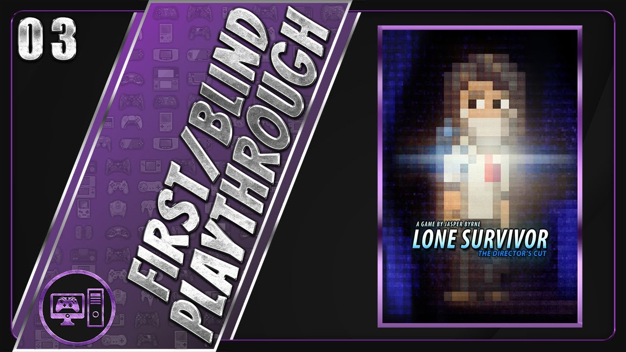 Lone Survivor | First/Blind Playthrough | Part 3/6