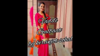 vaddi galbaat ..gur sidhu  and gurlez akhtar..dance cover by kiranjot sohal ..punjabi dance cover