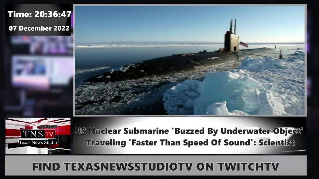 Us nuclear submarine buzzed by underwater object traveling faster