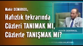Mahir Demirkol Hafizlik Tekrarında Cüzleri Tanımak Mi, Cüzlerle Tanışmak Mi?