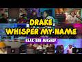 Drake Whisper My Name UNCUT REACTION MASHUP 
