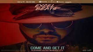Excel Beats: Come And Get It  (feat. Alexis Meneses & Tall C