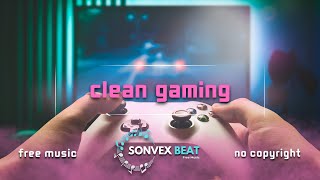 Free Music - Clean Gaming Prod. Sonvex Beat No Copyright