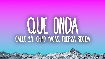 Calle 24 x Chino Pacas x Fuerza Regida - Que Onda