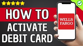 How To activate Debit Card Wells Fargo