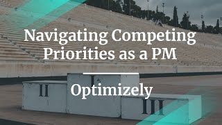 Webinar: Navigating Competing Priorities as a PM by Optimizely PM, Anna Barr