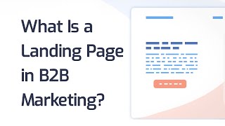 What Is a Landing Page in B2B Marketing