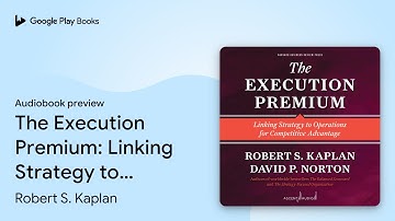 The Execution Premium: Linking Strategy to… by Robert S. Kaplan · Audiobook preview