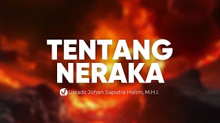 Akidah Ahlussunnah Tentang Neraka - Ustadz Johan Saputra