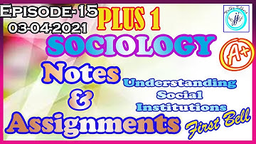 PLUSONE SOCIOLOGY NOTE ASSIGNMENTS +1 |UNDERSTANDING SOCIAL INSTITUTION