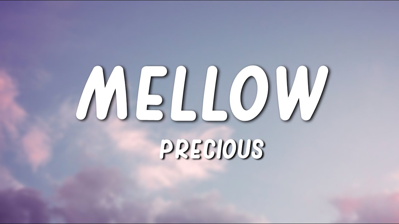 YouTubeでPrecious - Mellow (Lyrics)を視聴 YouTubeでPrecious - Mellow (Lyrics)を視聴