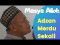 Adzan Merdu dari Indonesia, most Beautifull adzan From Indonesia