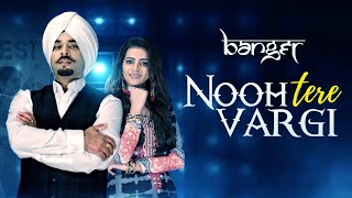 Nooh Tere Vargi | Banger | Satbir Khera | Official Video | VIP Records | Latest Punjabi Songs