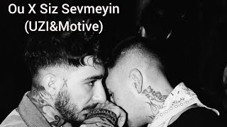 Ou X Siz Sevmeyin (UZI&Motive)