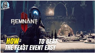 HOW TO BEAT The Feast Event SUPER EASY GUIDE | Remnant 2