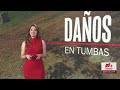 🔴 En Vivo | Daños en tumbas ancestrales I 11PM | 08.19.26