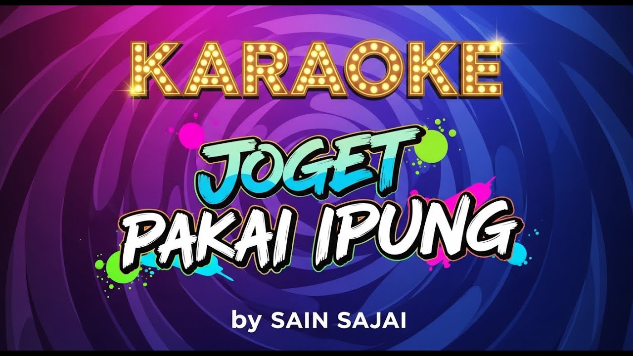 Karaoke | Joget Pakai Ipung | Sain Sajai