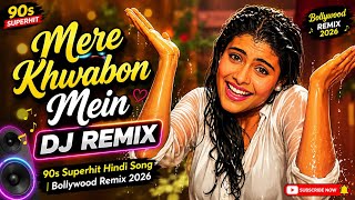 Mere Khwabon Mein DJ Remix 🔥 | 90s Superhit Hindi Song | Bollywood Remix 2026