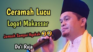 Ceramah Lucu Makassar || Dai Raja