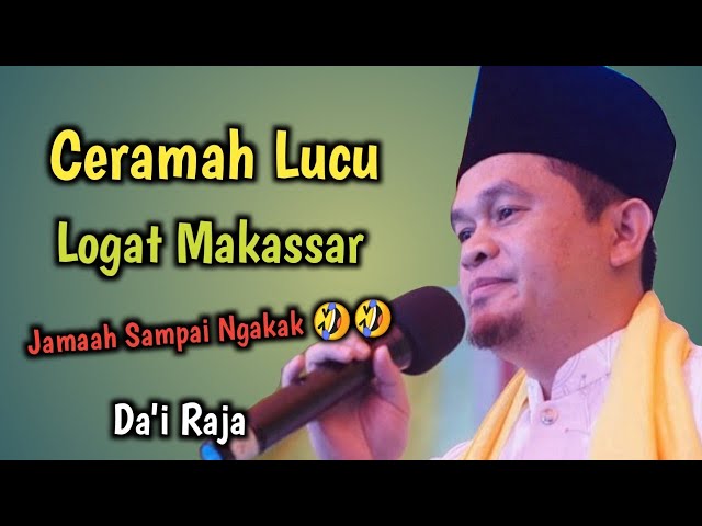 Ceramah Lucu Makassar || Dai Raja class=