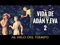 Al Hilo del Tiempo: Vida de Adán y Eva · 2