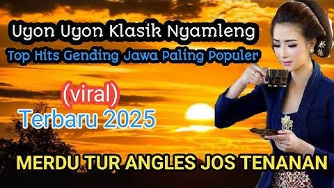 Uyon Uyon Klasik Paling Laris 2025 Gending Jawa 1Jam Nonstop Cocok Buat Leyeh Leyeh Sinambi Ngopi