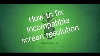 How to fix incompatible screen resolution in windows 7, 8, 8.1 and 10