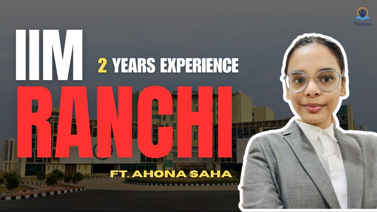 2 YEARS EXPERIENCE AT IIM RANCHI | FT. AHON ASHAH | THINKORA #ipmat ...