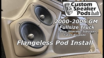 2000-2006 GM Fullsize Truck Flangeless Speaker Pod Installation Procedure.  Tahoe, Silverado, Yukon