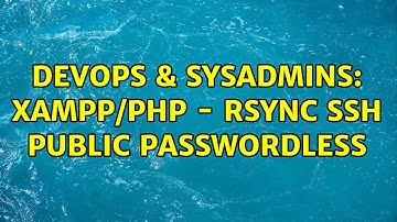 DevOps & SysAdmins: xampp/php - rsync ssh public passwordless (2 Solutions!!)