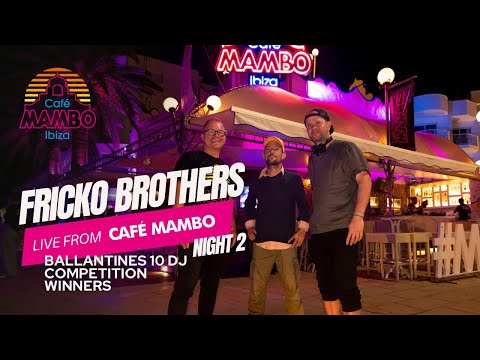 FRICKO BROTHERS | Ballantines 10 DJ Competition Night 2 Set at Café Mambo Ibiza | October 14 2024
