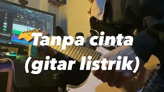 Yovie & Nuno - Tanpa Cinta (Cover gitar listrik)