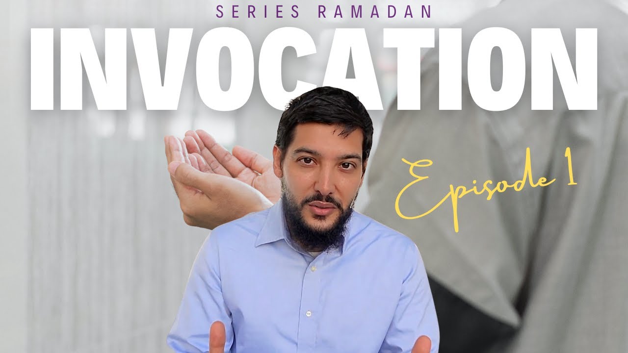 Series Ramadan - Invocation - Episode 1 - YouTube