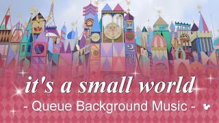 Tokyo Disneyland it's a small world - Queue Area Background Music