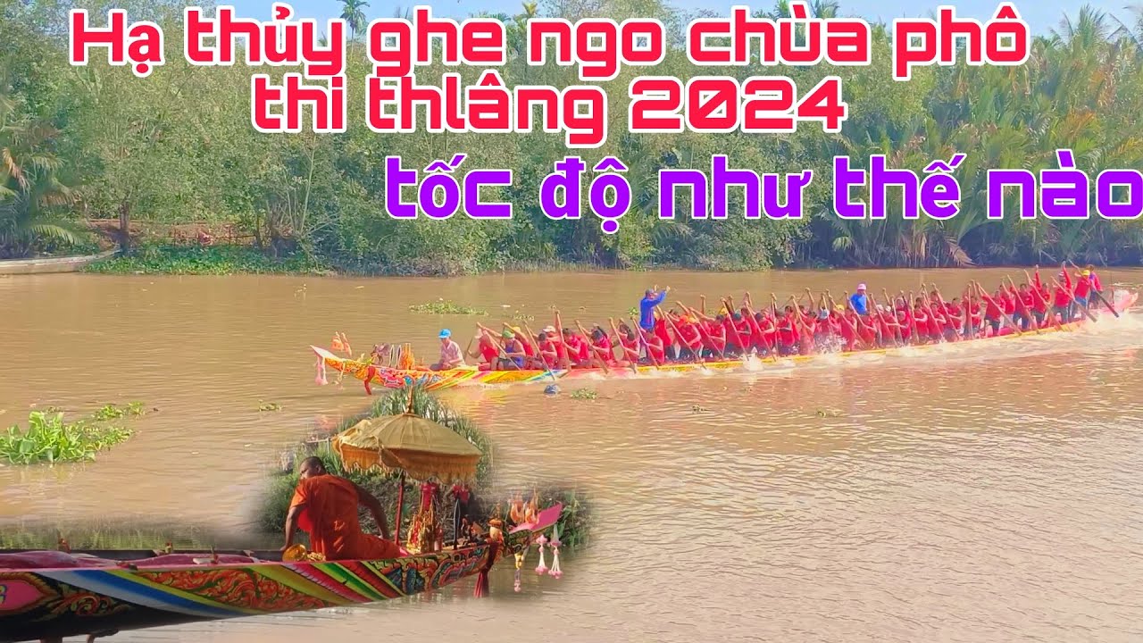 Hạ thủy ghe ngo chùa phô thi thlâng.1 đại diện Duy nhất của huyện kế sách 2024.