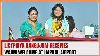 LICIPRIYA KANGUJAM RECEIVES WARM WELCOME AT IMPHAL AIRPORT  15 DEC 2023