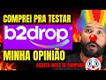 B2DROP VALE A PENA EM 2026? MINHA OPINIÃO!