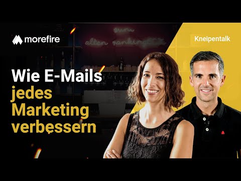 Wie E-Mail-Marketing jedes Online Marketing verbessert | morefire Kneipentalk