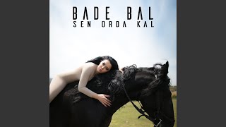 Sen Orda Kal - Bade Bal