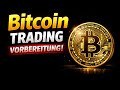 Bitcoin Trading Vorbereitung! Wir planen die nächsten Trades!
