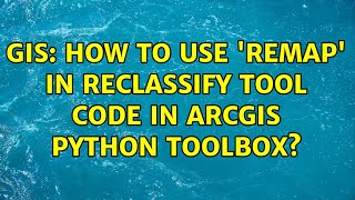 GIS: How to use 'remap' in reclassify tool code in ArcGIS Python Toolbox (2 Solutions!!)