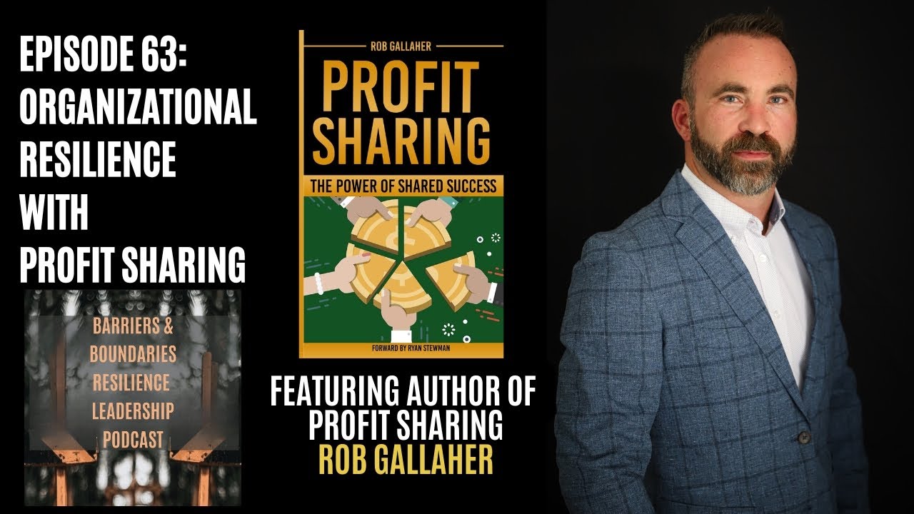 Organizational Resilience with Profit Sharing with Leader and Author Rob Gallaher