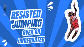 Resisted jumping: The Secret to a Higher Vertical or Overrated?
