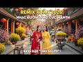 Tết Bính Ngọ  Vô Cực  🏮 Remix 2026   Bass Dập Đến Đâu Run Nhà Đến Đó
