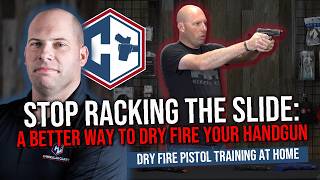 STOP RACKING THE SLIDE: A BETTER WAY TO DRY FIRE YOUR HANDGUN