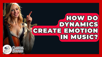 How Do Dynamics Create Emotion In Music? - Classical Serenade