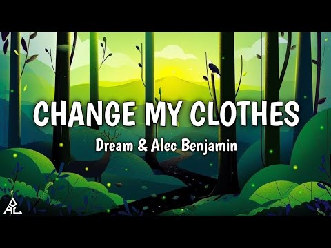 CHANGE MY CLOTHES 🎶 - Alec Benjamin & Dream (Lyrics)