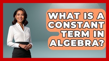 What Is A Constant Term In Algebra? - Your Algebra Coach