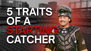 5 Traits You Need to Be the Starting Catcher at the Next Level