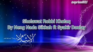 Sholawat Robbi Kholaq & artinya by Nada Sikkah ft Syakir Daulay